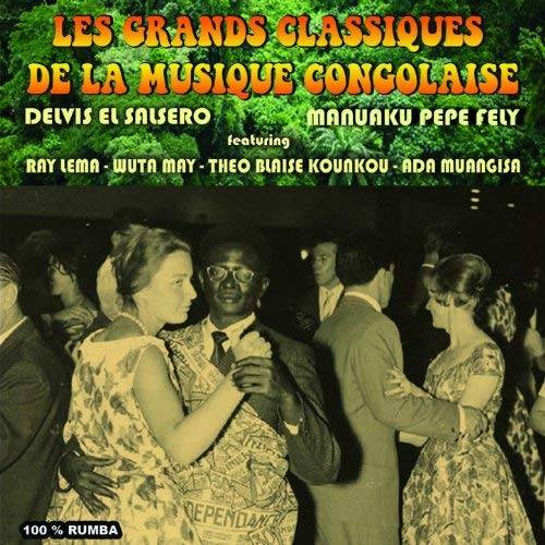 Delvis El Salsero et Manuaku Pepe Felly - Les grands classiques de la musique congolaise