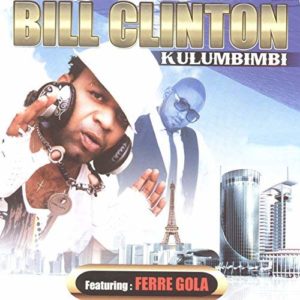 Bill Clinton Kalonji - Kulumbimbi (Feat Ferre Gola) - Congo va changer