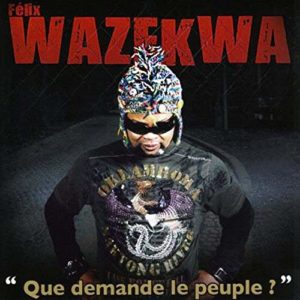Felix Wazekwa - Que demande le peuple